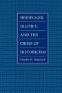 Heidegger, Dilthey, and the Crisis of Historicism