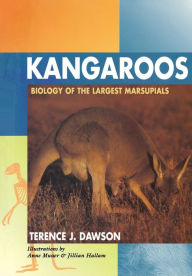 Title: Kangaroos: Biology of the Largest Marsupials, Author: Terence J. Dawson
