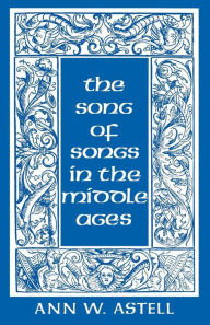 Title: The Song of Songs in the Middle Ages, Author: Ann W. Astell