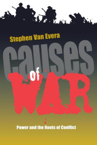 Title: Causes of War: Power and the Roots of Conflict / Edition 1, Author: Stephen Van Evera