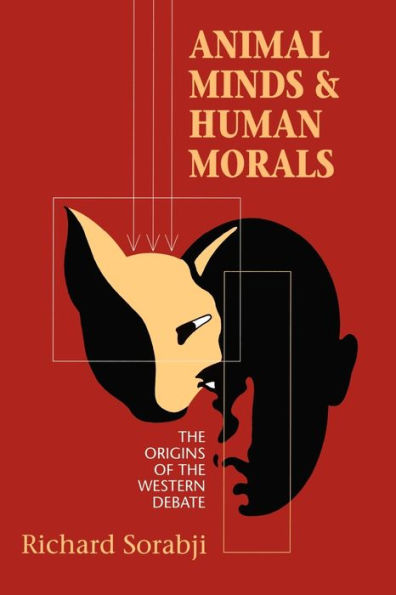 Animal Minds and Human Morals: The Origins of the Western Debate / Edition 1