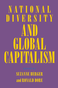 Title: National Diversity and Global Capitalism / Edition 1, Author: Suzanne Berger
