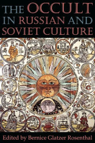Title: The Occult in Russian and Soviet Culture / Edition 1, Author: Bernice Glatzer Rosenthal