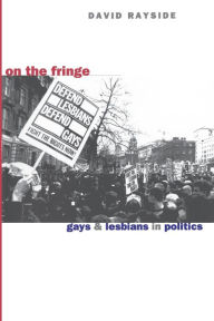 Title: On the Fringe: Gays and Lesbians in Politics, Author: David M. Rayside