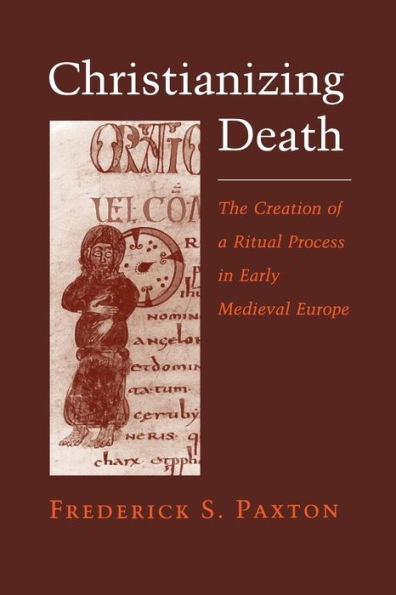 Christianizing Death: The Creation of a Ritual Process in Early Medieval Europe / Edition 1