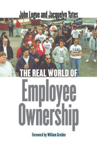 Title: The Real World of Employee Ownership, Author: John Logue