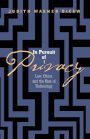 In Pursuit of Privacy: Law, Ethics, and the Rise of Technology / Edition 1
