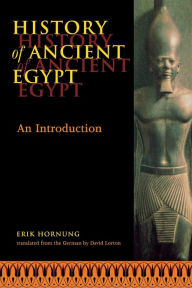 Title: History of Ancient Egypt: An Introduction / Edition 1, Author: Erik Hornung