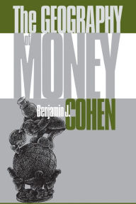 Title: The Geography of Money, Author: Benjamin J. Cohen