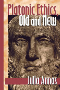 Title: Platonic Ethics, Old and New / Edition 1, Author: Julia Annas