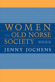 Title: Women in Old Norse Society / Edition 1, Author: Jenny Jochens