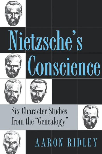 Nietzsche's Conscience: Six Character Studies from the "Genealogy"