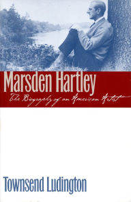 Title: Marsden Hartley: The Biography of an American Artist, Author: Townsend Ludington