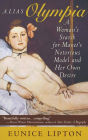 Alias Olympia: A Woman's Search for Manet's Notorious Model and Her Own Desire