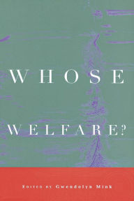 Title: Whose Welfare?, Author: Gwendolyn Mink
