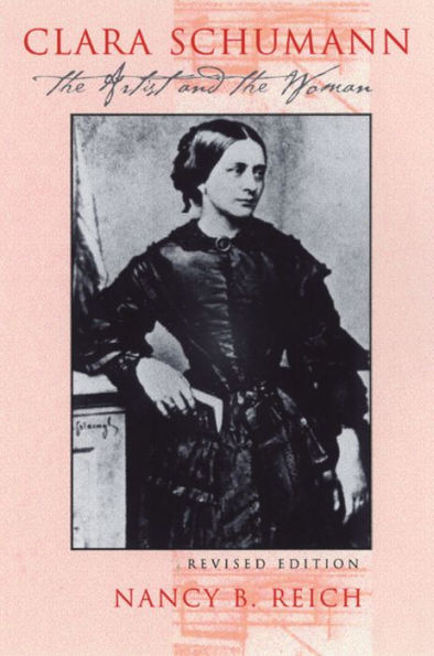 Clara Schumann: The Artist and the Woman (Revised Edition)