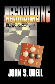 Title: Negotiating the World Economy, Author: John S. Odell