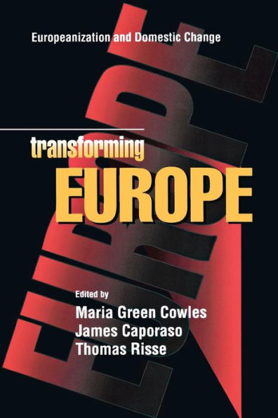 Transforming Europe: Europeanization and Domestic Change / Edition 1