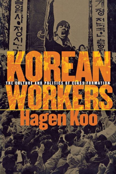 Korean Workers: The Culture and Politics of Class Formation / Edition 1