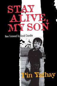 Title: Stay Alive, My Son / Edition 1, Author: Pin Yathay