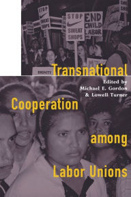 Title: Transnational Cooperation among Labor Unions / Edition 1, Author: Michael E. Gordon
