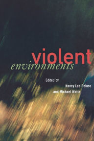 Title: Violent Environments / Edition 1, Author: Nancy Lee Peluso