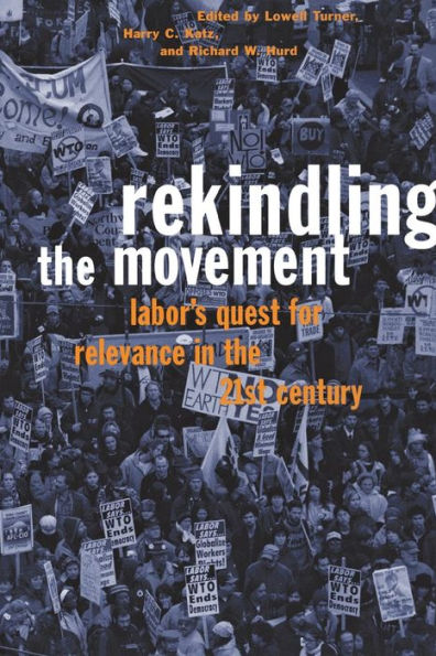 Rekindling the Movement: Labor's Quest for Relevance in the 21st Century / Edition 1