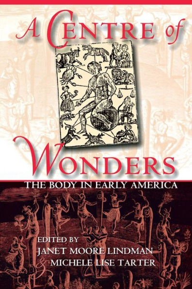 A Centre of Wonders: The Body in Early America / Edition 1