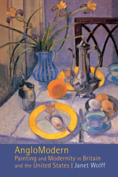 AngloModern: Painting and Modernity in Britain and the United States / Edition 1