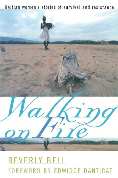 Walking on Fire: Haitian Women's Stories of Survival and Resistance