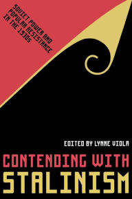 Title: Contending with Stalinism: Soviet Power and Popular Resistance in the 1930s / Edition 1, Author: Lynne Viola