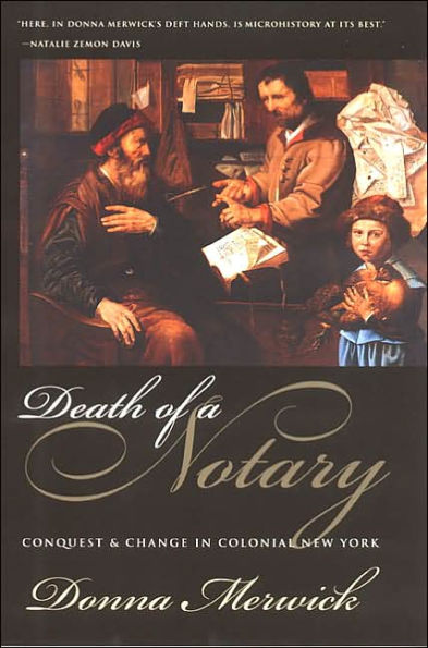 Death of a Notary: Conquest and Change in Colonial New York / Edition 1