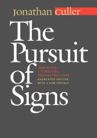 Title: The Pursuit of Signs: Semiotics, Literature, Deconstruction / Edition 2, Author: Jonathan Culler