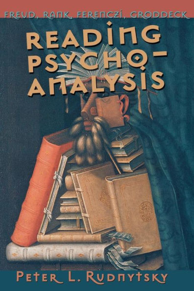 Reading Psychoanalysis: Freud, Rank, Ferenczi, Groddeck