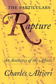 Title: The Particulars of Rapture: An Aesthetics of the Affects / Edition 1, Author: Charles Altieri