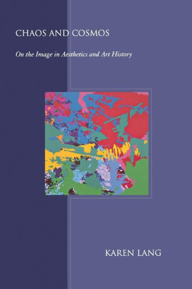 Chaos and Cosmos: On the Image in Aesthetics and Art History / Edition 1
