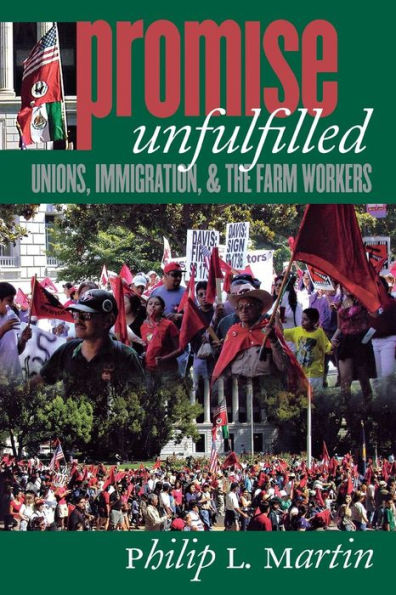 Promise Unfulfilled: Unions, Immigration, and the Farm Workers / Edition 1