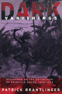 Dark Vanishings: Discourse on the Extinction of Primitive Races, 1800-1930 / Edition 1