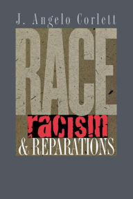 Title: Race, Racism, and Reparations / Edition 1, Author: J. Angelo Corlett