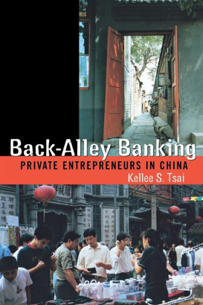 Back-Alley Banking: Private Entrepreneurs in China / Edition 1