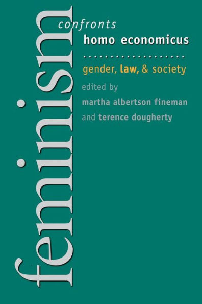 Feminism Confronts Homo Economicus: Gender, Law, and Society / Edition 1