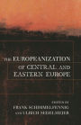 The Europeanization of Central and Eastern Europe / Edition 1