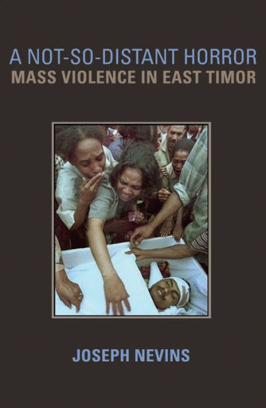 A Not-So-Distant Horror: Mass Violence in East Timor / Edition 1