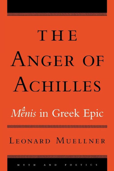 The Anger of Achilles: Mênis in Greek Epic