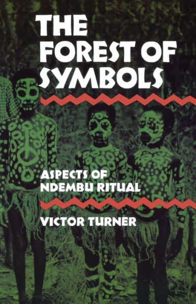 The Forest of Symbols: Aspects of Ndembu Ritual / Edition 1