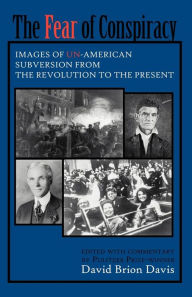 Title: The Fear of Conspiracy: Images of Un-American Subversion from the Revolution to the Present / Edition 1, Author: David Brion Davis