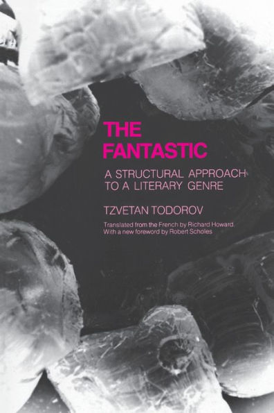 The Fantastic: A Structural Approach to a Literary Genre / Edition 1