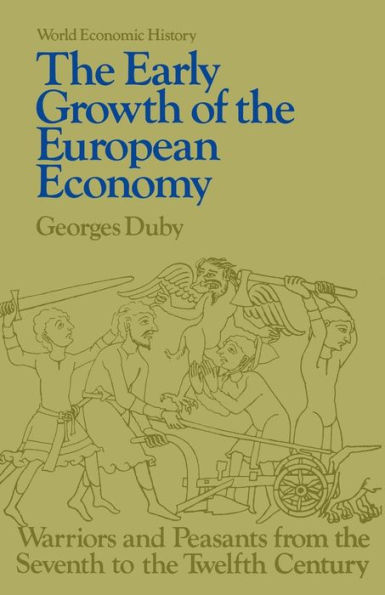 Early Growth of the European Economy: Warriors and Peasants from the Seventh to the Twelfth Century / Edition 1
