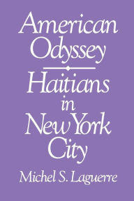 Title: American Odyssey: Haitians in New York City / Edition 1, Author: Michel Laguerre
