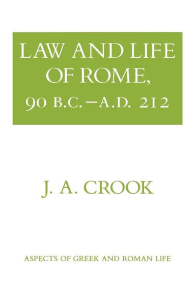 Law and Life of Rome, 90 B.C.-A.D. 212 / Edition 1